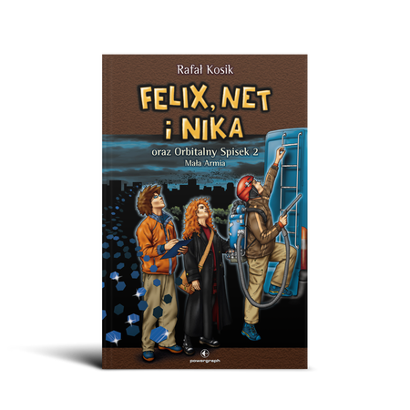 Okładka książki Felix, Net i Nika oraz Orbitalny Spisek 2. Mała Armia