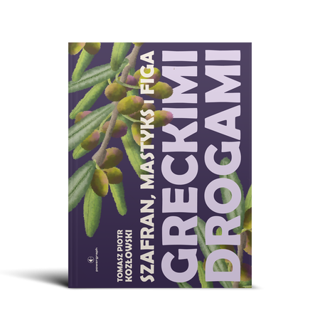 Okładka książki Szafran, mastyks i figa. Greckimi drogami 